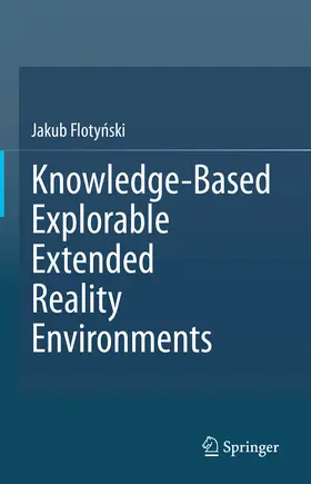 Flotynski / Flotynski | Knowledge-Based Explorable Extended Reality Environments | E-Book | sack.de