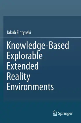 Floty¿ski / Flotynski |  Knowledge-Based Explorable Extended Reality Environments | Buch |  Sack Fachmedien