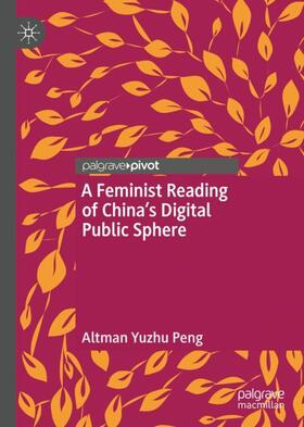 Peng | A Feminist Reading of China¿s Digital Public Sphere | Buch | 978-3-030-59968-3 | sack.de