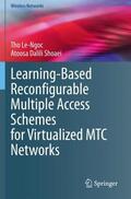 Dalili Shoaei / Le-Ngoc |  Learning-Based Reconfigurable Multiple Access Schemes for Virtualized MTC Networks | Buch |  Sack Fachmedien