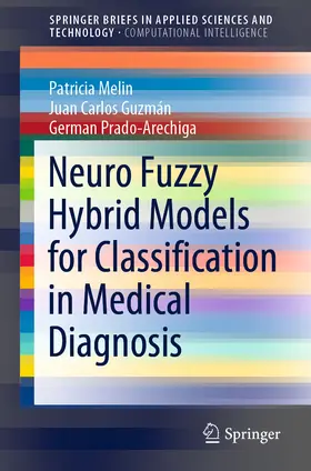 Melin / Guzmán / Prado-Arechiga | Neuro Fuzzy Hybrid Models for Classification in Medical Diagnosis | E-Book | sack.de