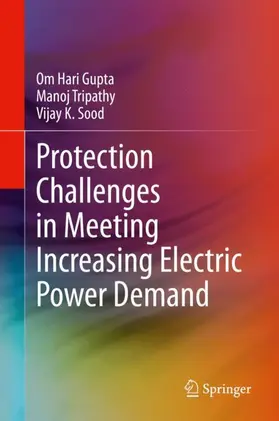 Hari Gupta / Sood / Tripathy |  Protection Challenges in Meeting Increasing Electric Power Demand | Buch |  Sack Fachmedien