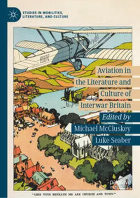 McCluskey / Seaber |  Aviation in the Literature and Culture of Interwar Britain | eBook | Sack Fachmedien