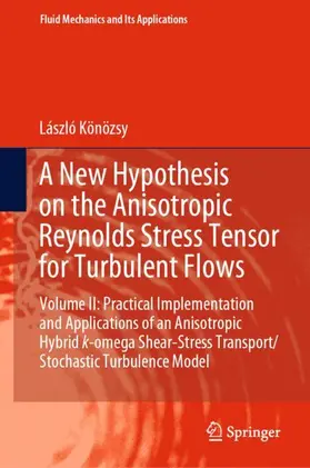 Könözsy |  A New Hypothesis on the Anisotropic Reynolds Stress Tensor for Turbulent Flows | Buch |  Sack Fachmedien