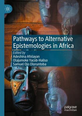 Afolayan / Oloruntoba / Yacob-Haliso | Pathways to Alternative Epistemologies in Africa | Buch | 978-3-030-60651-0 | sack.de