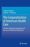 Salmon / Thompson |  The Corporatization of American Health Care | Buch |  Sack Fachmedien