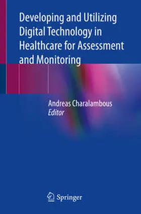 Charalambous | Developing and Utilizing Digital Technology in Healthcare for Assessment and Monitoring | E-Book | sack.de