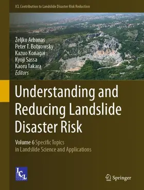 Arbanas / Bobrowsky / Takara | Understanding and Reducing Landslide Disaster Risk | Buch | 978-3-030-60712-8 | sack.de