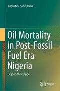 Okoh |  Oil Mortality in Post-Fossil Fuel Era Nigeria | Buch |  Sack Fachmedien