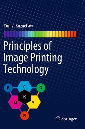 Kuznetsov | Principles of Image Printing Technology | Buch | 978-3-030-60957-3 | sack.de