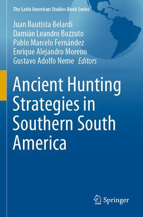 Belardi / Bozzuto / Neme | Ancient Hunting Strategies in Southern South America | Buch | 978-3-030-61189-7 | sack.de
