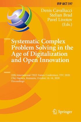 Cavallucci / Livotov / Brad |  Systematic Complex Problem Solving in the Age of Digitalization and Open Innovation | Buch |  Sack Fachmedien