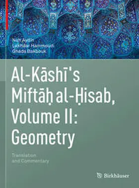 Aydin / Hammoudi / Bakbouk | Al-Kashi's Miftah al-Hisab, Volume II: Geometry | E-Book | www.sack.de