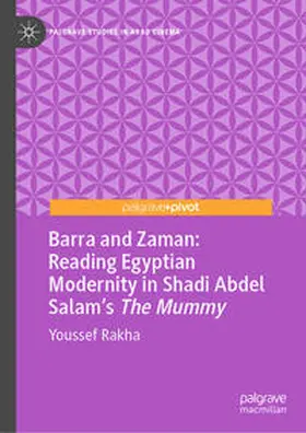 Rakha | Barra and Zaman: Reading Egyptian Modernity in Shadi Abdel Salam’s The Mummy | E-Book | sack.de
