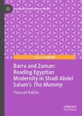 Rakha |  Barra and Zaman: Reading Egyptian Modernity in Shadi Abdel Salam¿s The Mummy | Buch |  Sack Fachmedien