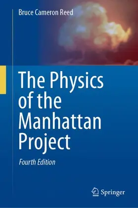 Reed | The Physics of the Manhattan Project | Buch | 978-3-030-61372-3 | sack.de