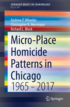 Wheeler / Herrmann / Block | Micro-Place Homicide Patterns in Chicago | E-Book | www.sack.de