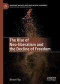 Filip |  The Rise of Neo-liberalism and the Decline of Freedom | Buch |  Sack Fachmedien
