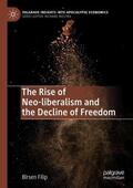 Filip |  The Rise of Neo-liberalism and the Decline of Freedom | Buch |  Sack Fachmedien