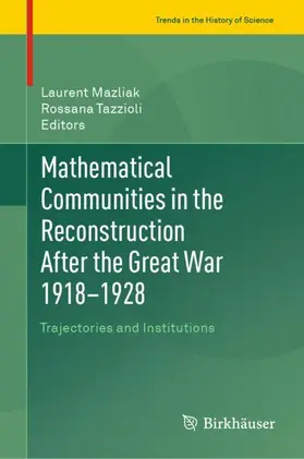 Tazzioli / Mazliak |  Mathematical Communities in the Reconstruction After the Great War 1918-1928 | Buch |  Sack Fachmedien