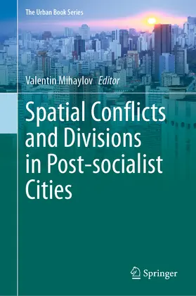 Mihaylov | Spatial Conflicts and Divisions in Post-socialist Cities | E-Book | www.sack.de