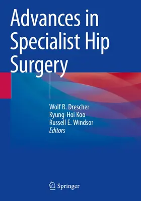 Drescher / Windsor / Koo |  Advances in Specialist Hip Surgery | Buch |  Sack Fachmedien