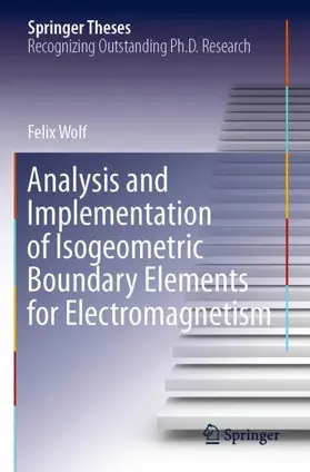 Wolf |  Analysis and Implementation of Isogeometric Boundary Elements for Electromagnetism | Buch |  Sack Fachmedien