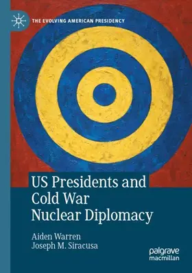 Siracusa / Warren |  US Presidents and Cold War Nuclear Diplomacy | Buch |  Sack Fachmedien
