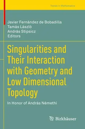 Fernández de Bobadilla / Stipsicz / László |  Singularities and Their Interaction with Geometry and Low Dimensional Topology | Buch |  Sack Fachmedien