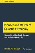 van der Kruit |  Pioneer and Master of Galactic Astronomy: Biographies of Jacobus C. Kapteyn and Jan Hendrik Oort - Set | Buch |  Sack Fachmedien