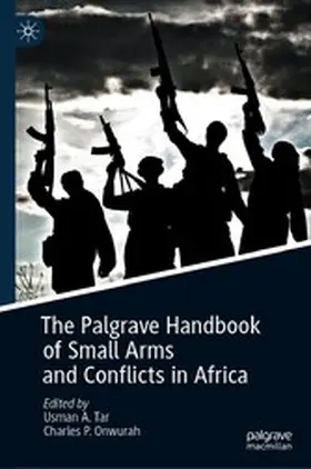 Tar / Onwurah |  The Palgrave Handbook of Small Arms and Conflicts in Africa | eBook | Sack Fachmedien