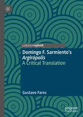 Fares |  Domingo F. Sarmiento’s Argirópolis | eBook | Sack Fachmedien