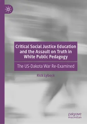 Lybeck |  Critical Social Justice Education and the Assault on Truth in White Public Pedagogy | eBook | Sack Fachmedien