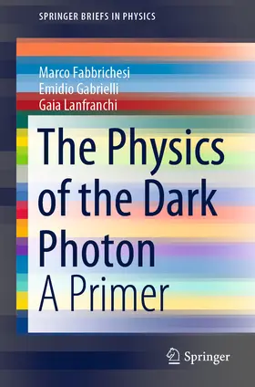 Fabbrichesi / Gabrielli / Lanfranchi | The Physics of the Dark Photon | E-Book | sack.de