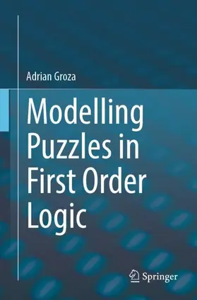 Groza |  Modelling Puzzles in First Order Logic | Buch |  Sack Fachmedien