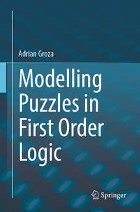 Groza | Modelling Puzzles in First Order Logic | E-Book | www.sack.de