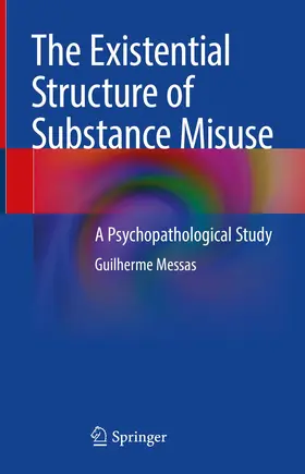 Messas |  The Existential Structure of Substance Misuse | Buch |  Sack Fachmedien