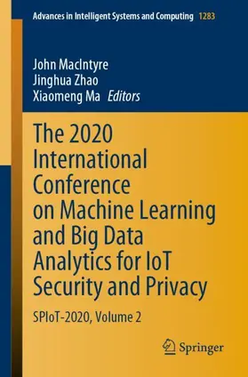 MacIntyre / Ma / Zhao |  The 2020 International Conference on Machine Learning and Big Data Analytics for IoT Security and Privacy | Buch |  Sack Fachmedien
