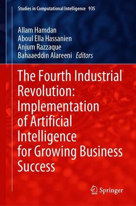 Hamdan / Alareeni / Hassanien | The Fourth Industrial Revolution: Implementation of Artificial Intelligence for Growing Business Success | Buch | 978-3-030-62795-9 | sack.de