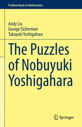 Liu / Yoshigahara / Sicherman |  The Puzzles of Nobuyuki Yoshigahara | Buch |  Sack Fachmedien