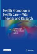 Haugan / Eriksson |  Health Promotion in Health Care – Vital Theories and Research | Buch |  Sack Fachmedien