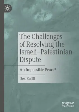 Carlill |  The Challenges of Resolving the Israeli-Palestinian Dispute | Buch |  Sack Fachmedien