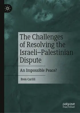 Carlill | The Challenges of Resolving the Israeli–Palestinian Dispute | E-Book | www.sack.de