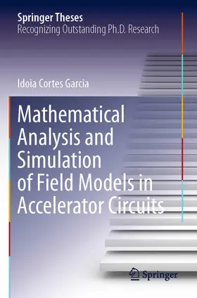 Cortes Garcia |  Mathematical Analysis and Simulation of Field Models in Accelerator Circuits | Buch |  Sack Fachmedien