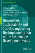 Leal Filho / Salvia / Pretorius |  Universities, Sustainability and Society: Supporting the Implementation of the Sustainable Development Goals | Buch |  Sack Fachmedien
