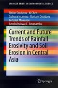 Duulatov / Chen / Issanova |  Current and Future Trends of Rainfall Erosivity and Soil Erosion in Central Asia | eBook | Sack Fachmedien