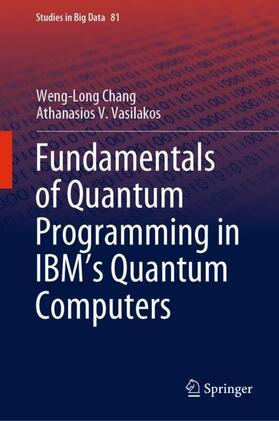 Vasilakos / Chang |  Fundamentals of Quantum Programming in IBM's Quantum Computers | Buch |  Sack Fachmedien