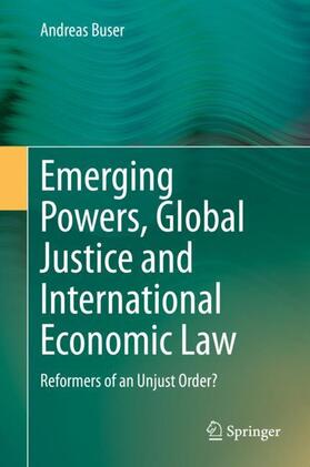 Buser |  Emerging Powers, Global Justice and International Economic Law | Buch |  Sack Fachmedien