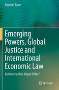 Buser |  Emerging Powers, Global Justice and International Economic Law | Buch |  Sack Fachmedien