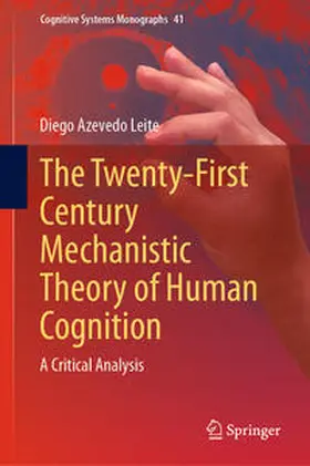 Leite |  The Twenty-First Century Mechanistic Theory of Human Cognition | eBook | Sack Fachmedien
